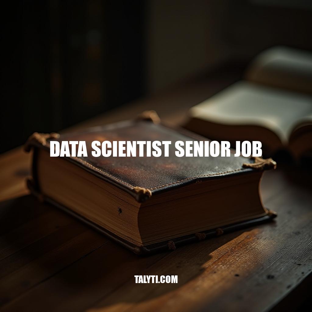 Senior Data Scientist Job Description, Salary, and Career Path
