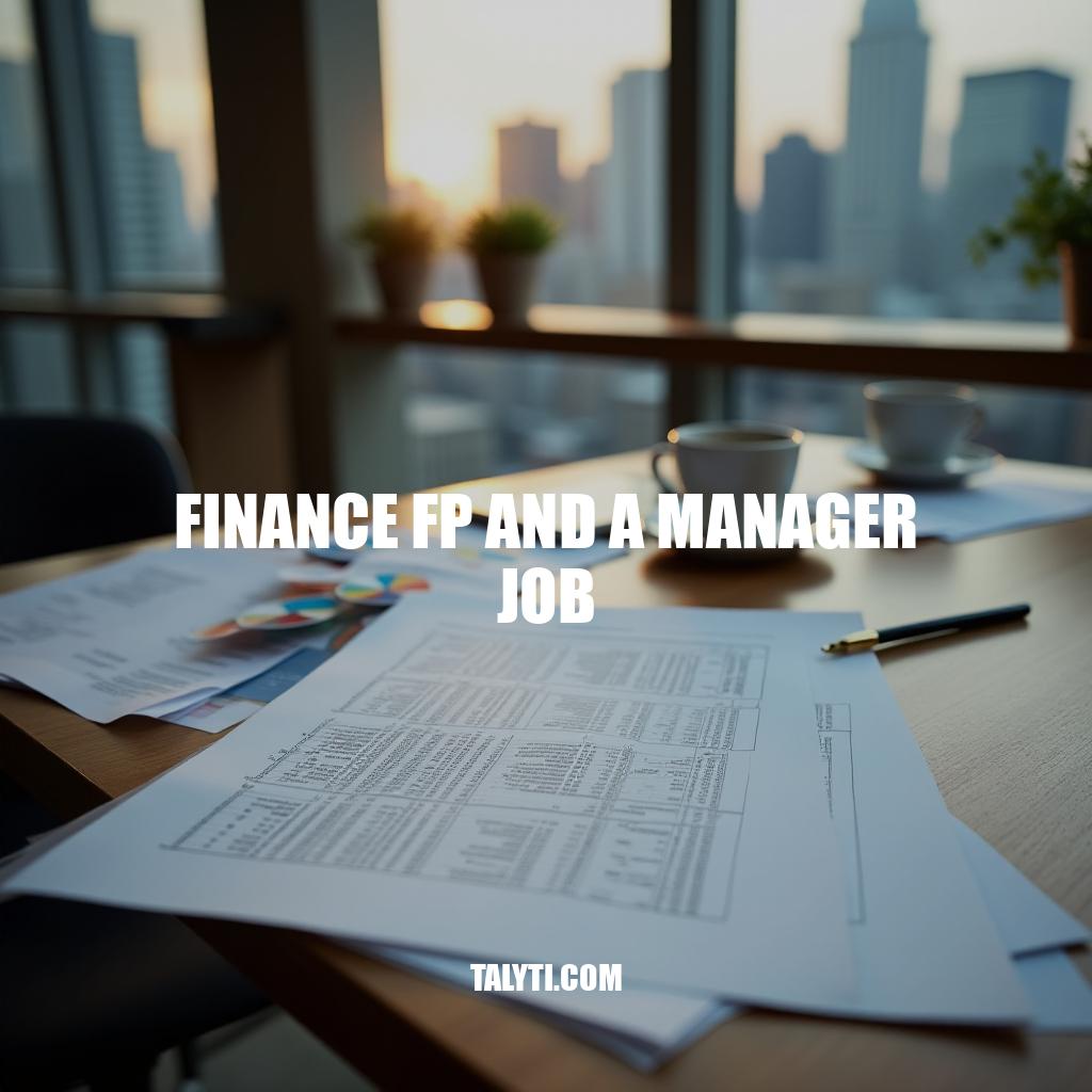 Finance FP&A Manager Job Description, Salary, and Career Path
