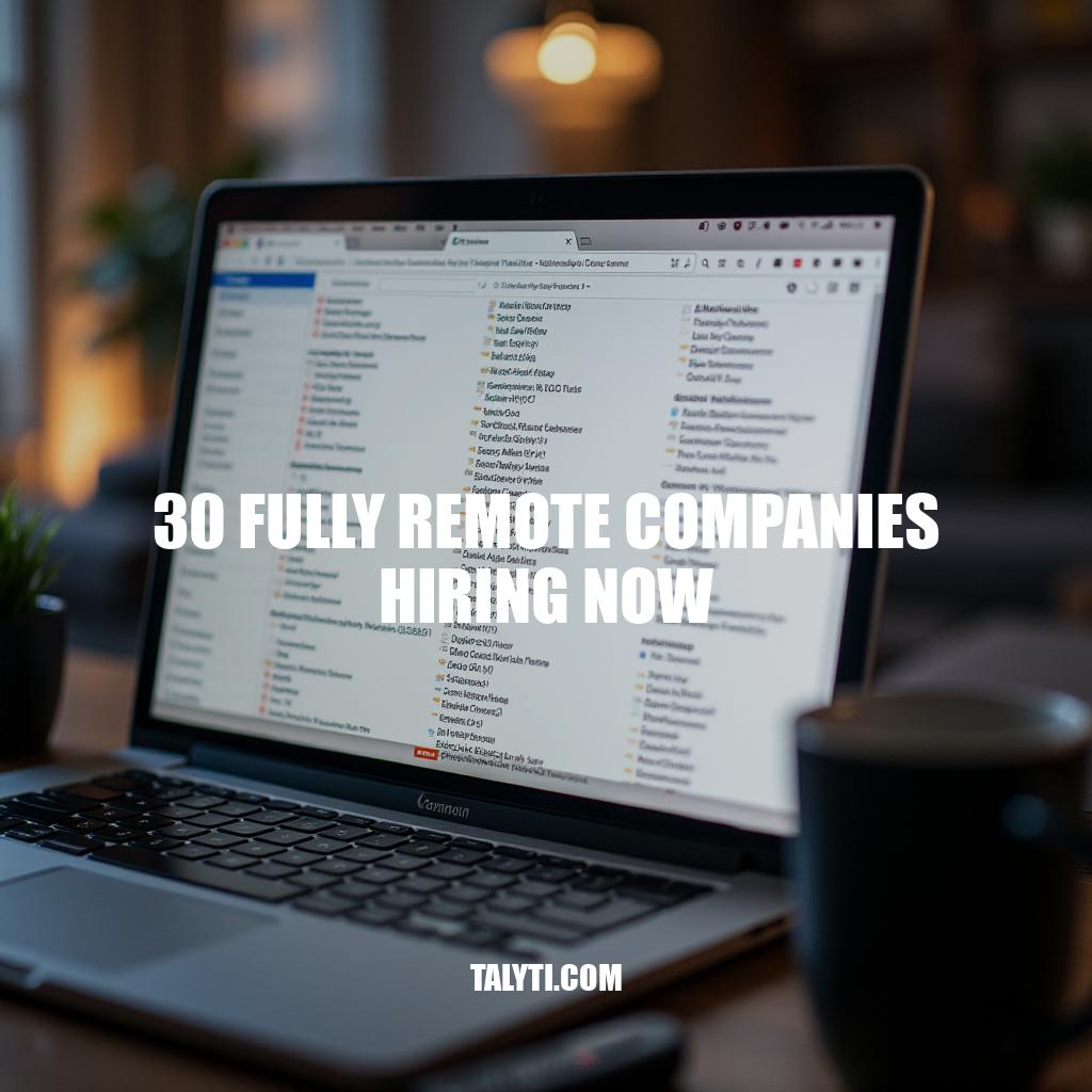 30 Fully Remote Companies Hiring Now