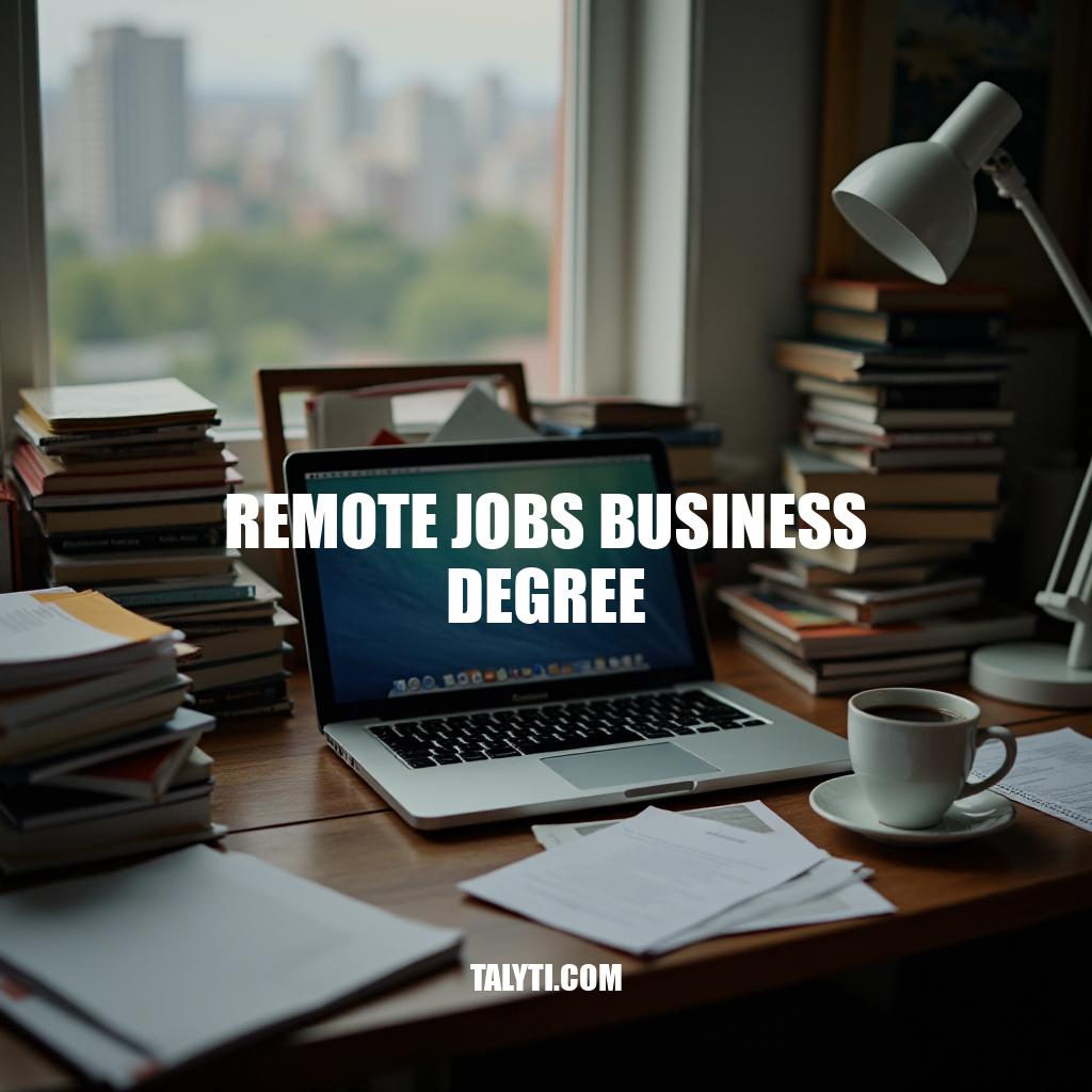 Remote Jobs Business Degree: A Comprehensive Guide